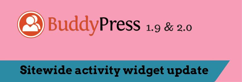 BuddyPress Sitewide activity widget update for BuddyPress 1.9 & BuddyPress 2.0